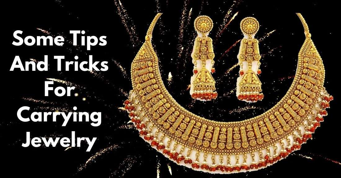 Some Tips and Tricks for Carrying Jewelry