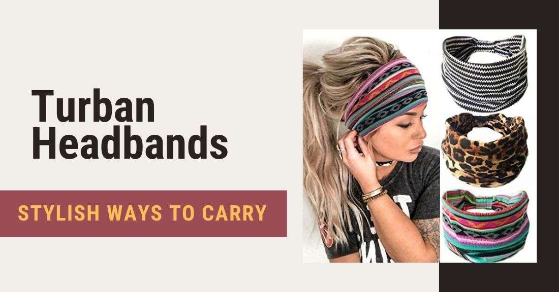 Turban Headbands: Stylish Ways to Carry Them