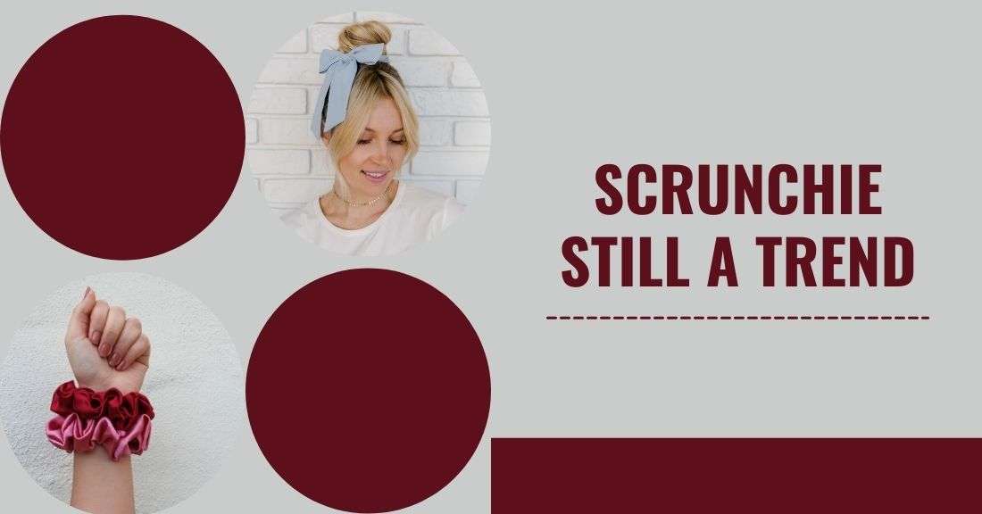 Why is Scrunchie Still a Trend?