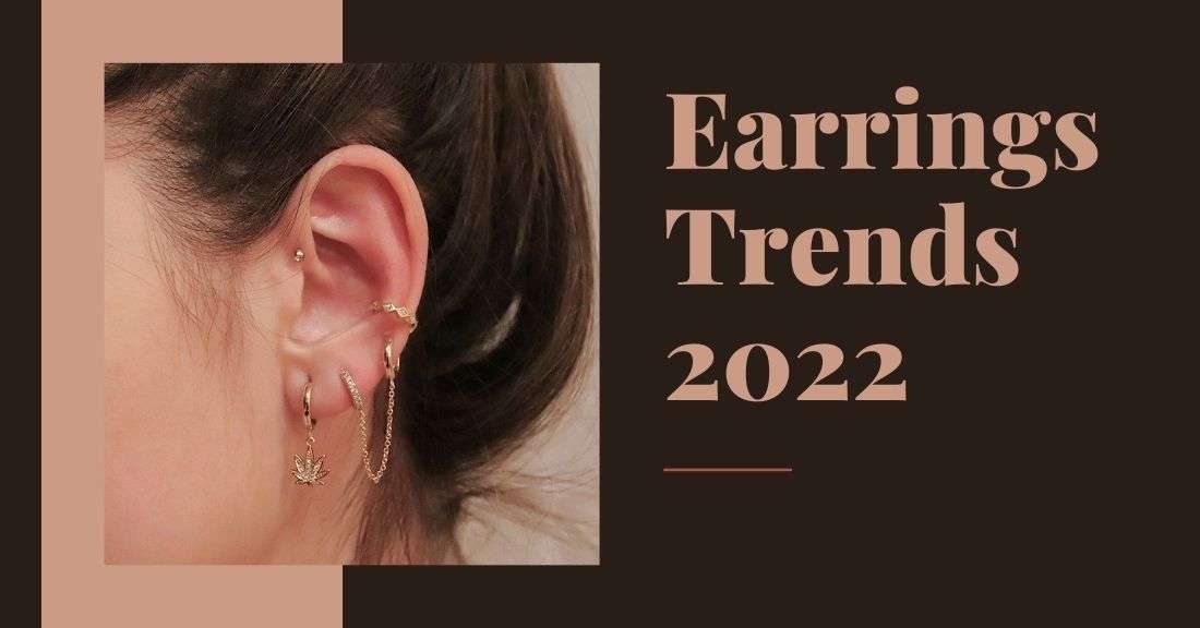 Earrings Trends That Will Steal The Show in 2022